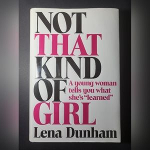 NOT THAT KIND OF GIRL by Lena Dunham